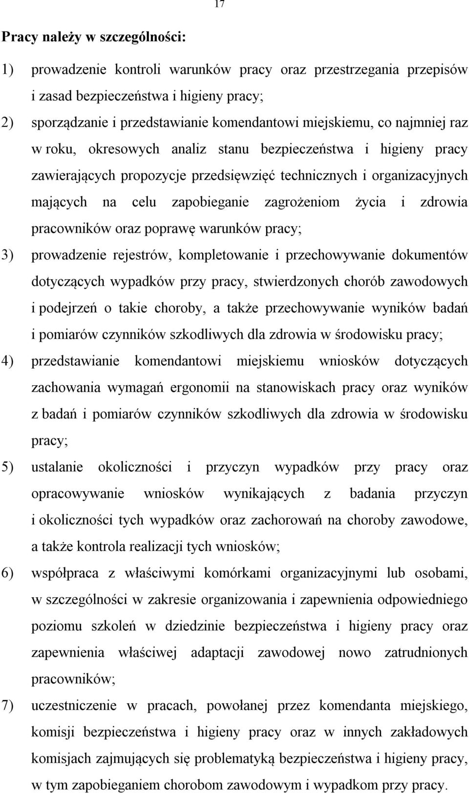 zdrowia pracowników oraz poprawę warunków pracy; 3) prowadzenie rejestrów, kompletowanie i przechowywanie dokumentów dotyczących wypadków przy pracy, stwierdzonych chorób zawodowych i podejrzeń o