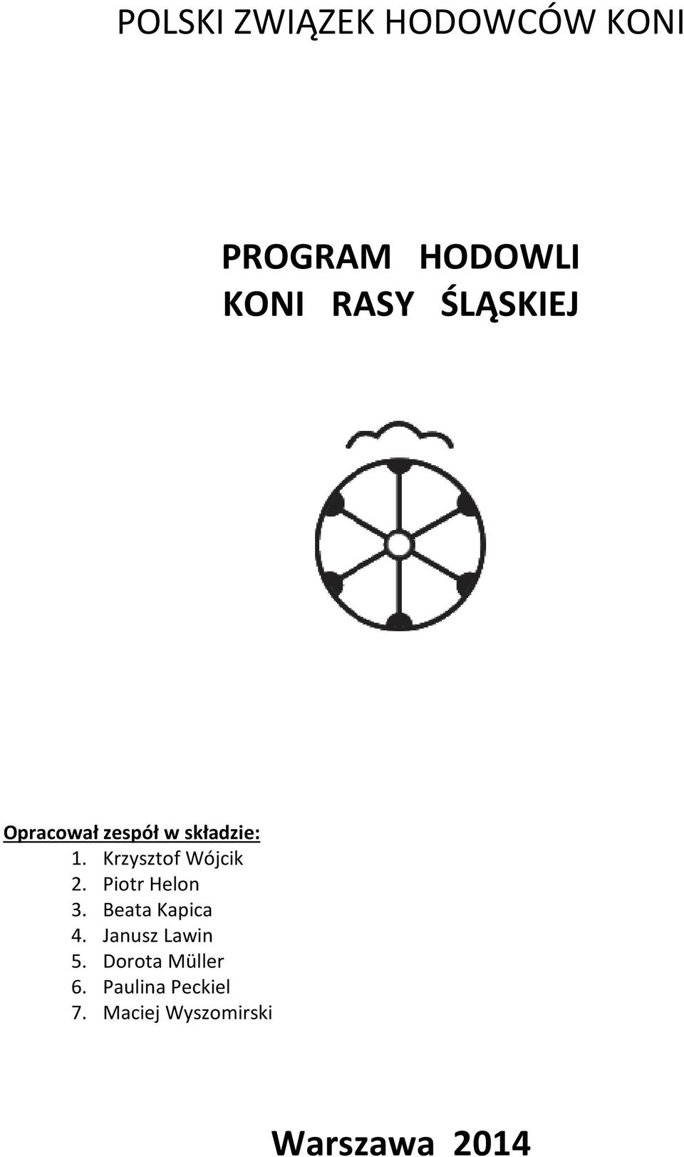 Krzysztof Wójcik 2. Piotr Helon 3. Beata Kapica 4.