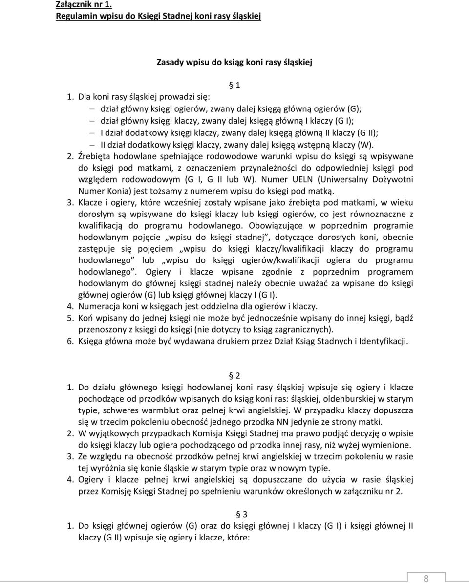 klaczy, zwany dalej księgą główną II klaczy (G II); II dział dodatkowy księgi klaczy, zwany dalej księgą wstępną klaczy (W). 2.