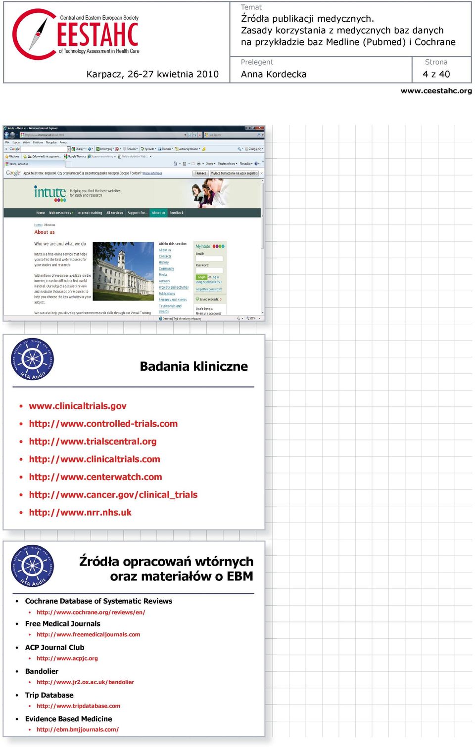 uk ród a opracowa wtórnych oraz materia ów o EBM Cochrane Database of Systematic Reviews http://www.cochrane.