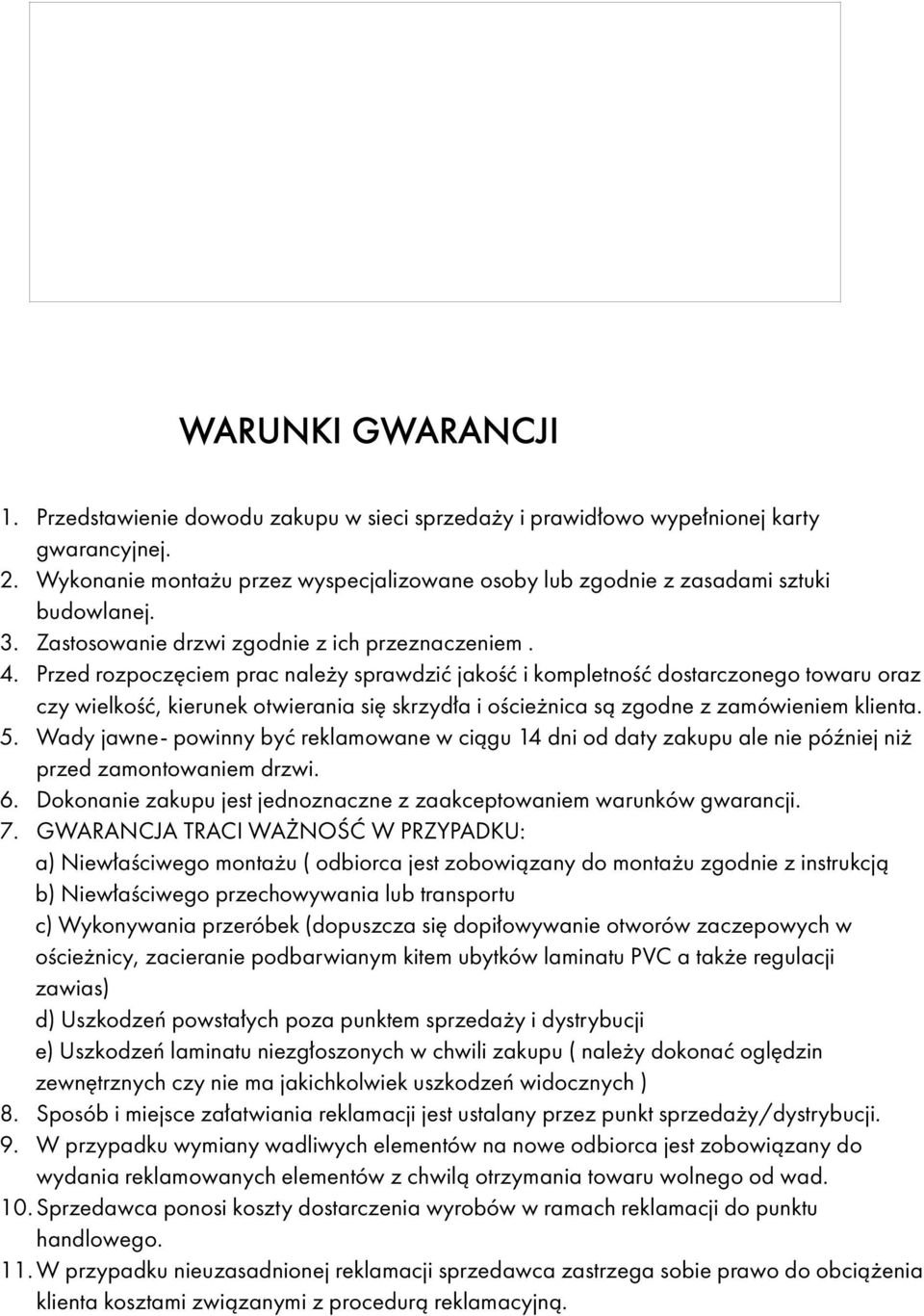 Przed rozpoczęciem prac należy sprawdzić jakość i kompletność dostarczonego towaru oraz czy wielkość, kierunek otwierania się skrzydła i ościeżnica są zgodne z zamówieniem klienta. 5.