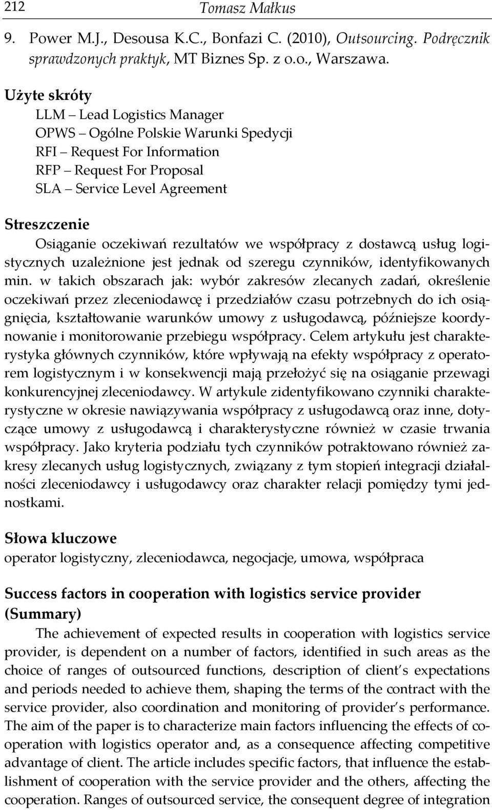 rezultatów we współpracy z dostawcą usług logistycznych uzależnione jest jednak od szeregu czynników, identyfikowanych min.