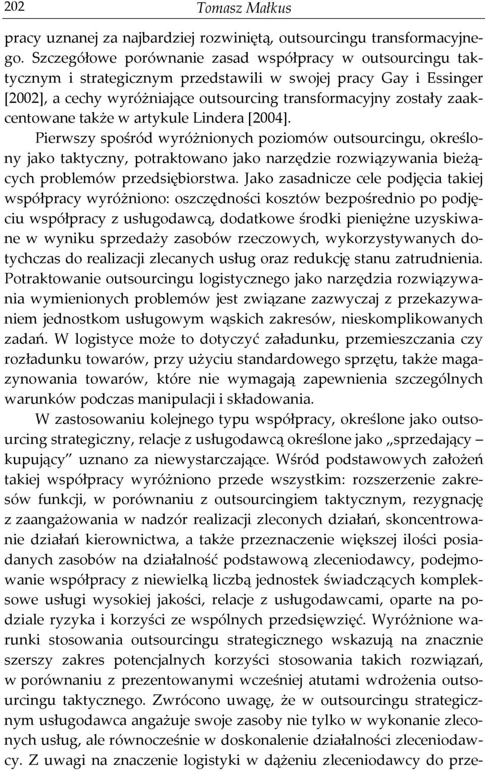 zaakcentowane także w artykule Lindera [2004].