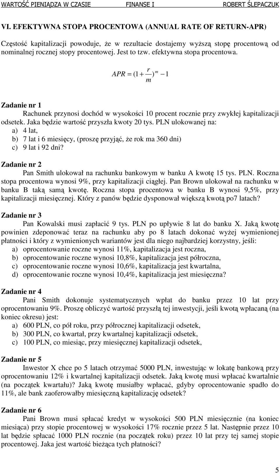 PR ( Zadaie Rachuek pzyosi dochód w wysokości 0 pocet oczie pzy zwykłej kapitalizacji odsetek. Jaka będzie watość pzyszła kwoty 20 tys.