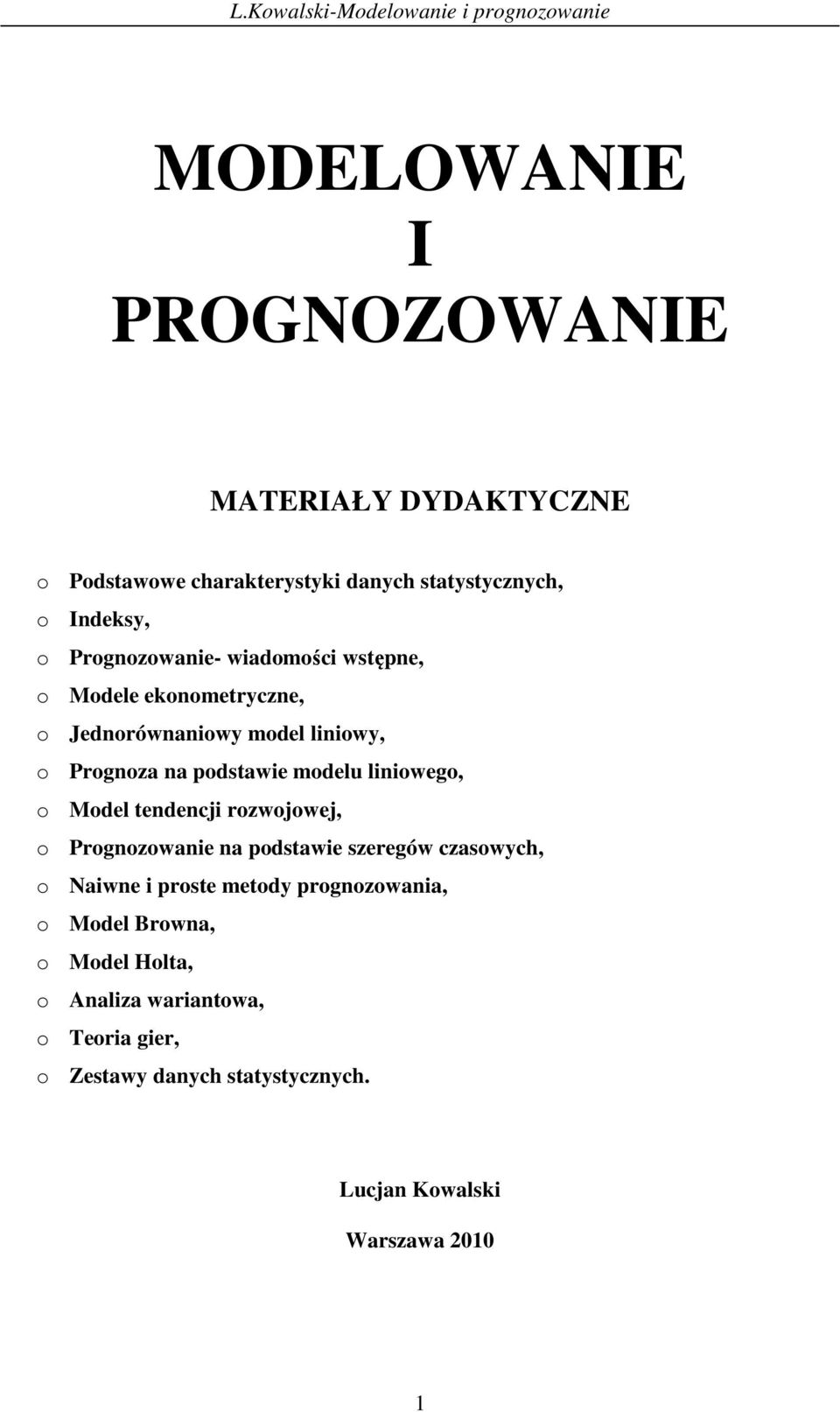 podsawe modelu lowego, o Model edecj rozwojowej, o Progozowae a podsawe szeregów czasowch, o Nawe prose meod