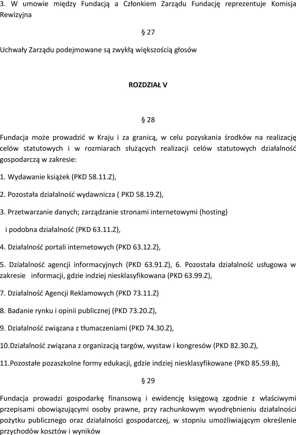 Pozostała działalność wydawnicza ( PKD 58.19.Z), 3. Przetwarzanie danych; zarządzanie stronami internetowymi (hosting) i podobna działalność (PKD 63.11.Z), 4.