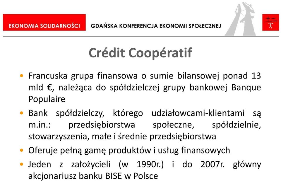 : przedsiębiorstwa społeczne, spółdzielnie, stowarzyszenia, małe i średnie przedsiębiorstwa Oferuje