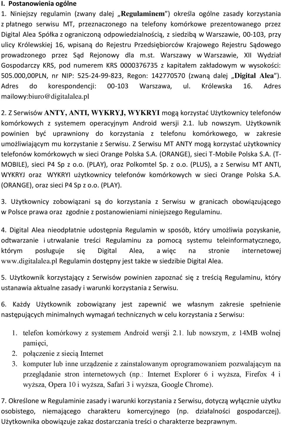 odpowiedzialnością, z siedzibą w Warszawie, 00-103, przy ulicy Królewskiej 16, wpisaną do Rejestr