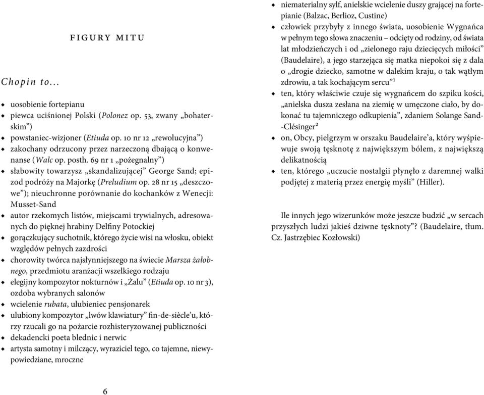 69 nr 1 pożegnalny ) słabowity towarzysz skandalizującej George Sand; epizod podróży na Majorkę (Preludium op.