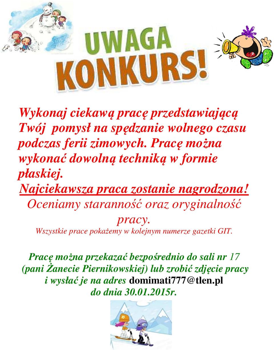 Oceniamy staranność oraz oryginalność pracy. Wszystkie prace pokażemy w kolejnym numerze gazetki GIT.