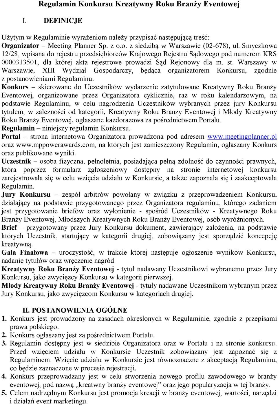 Warszawy w Warszawie, XIII Wydział Gospodarczy, będąca organizatorem Konkursu, zgodnie z postanowieniami Regulaminu.