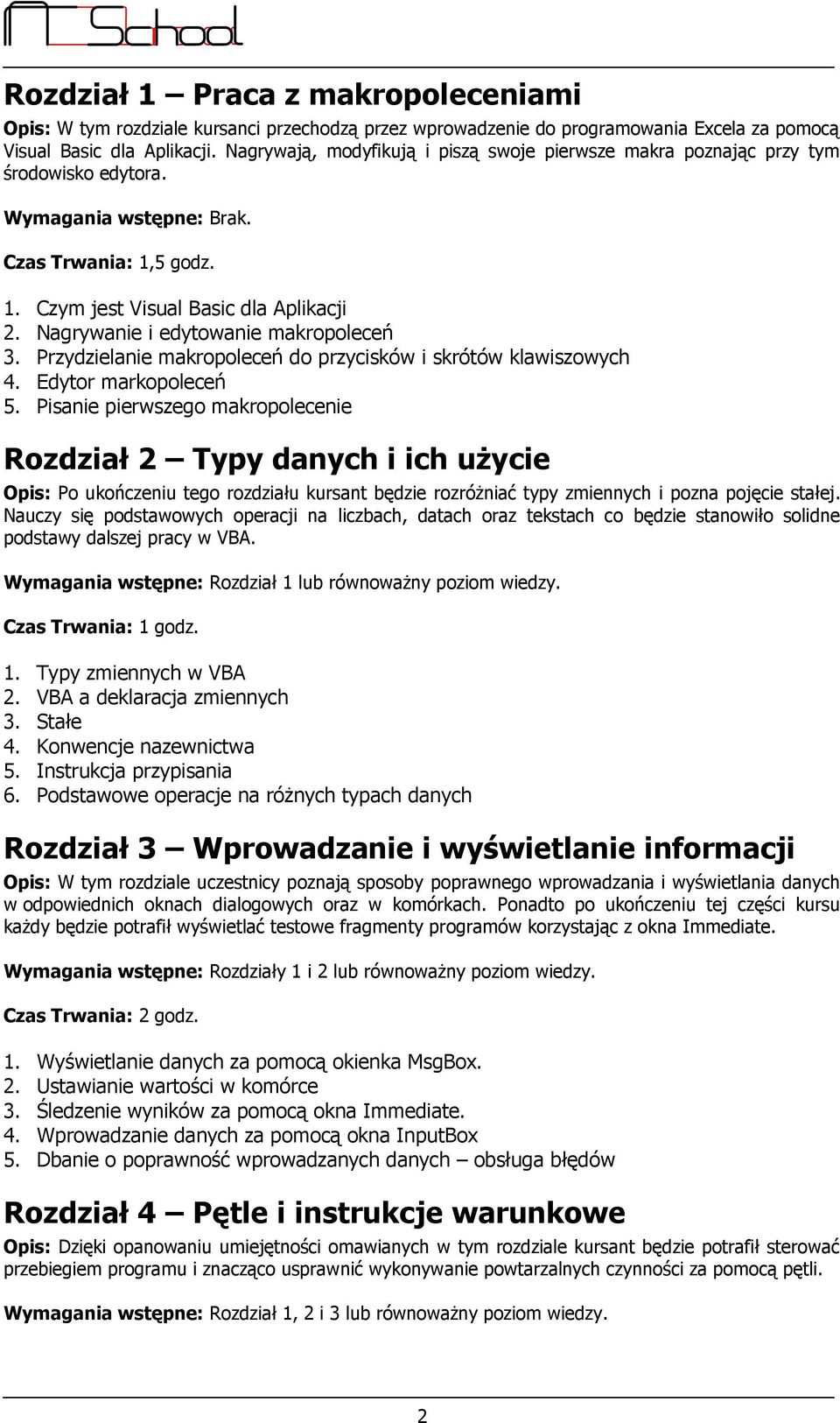 Nagrywanie i edytowanie makropoleceń 3. Przydzielanie makropoleceń do przycisków i skrótów klawiszowych 4. Edytor markopoleceń 5.