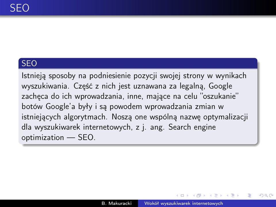 oszukanie botów Google a były i są powodem wprowadzania zmian w istniejących algorytmach.