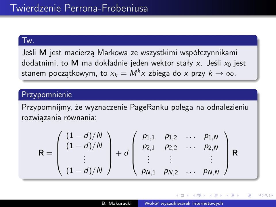 stały x. Jeśli x 0 jest stanem początkowym, to x k = M k x zbiega do x przy k.