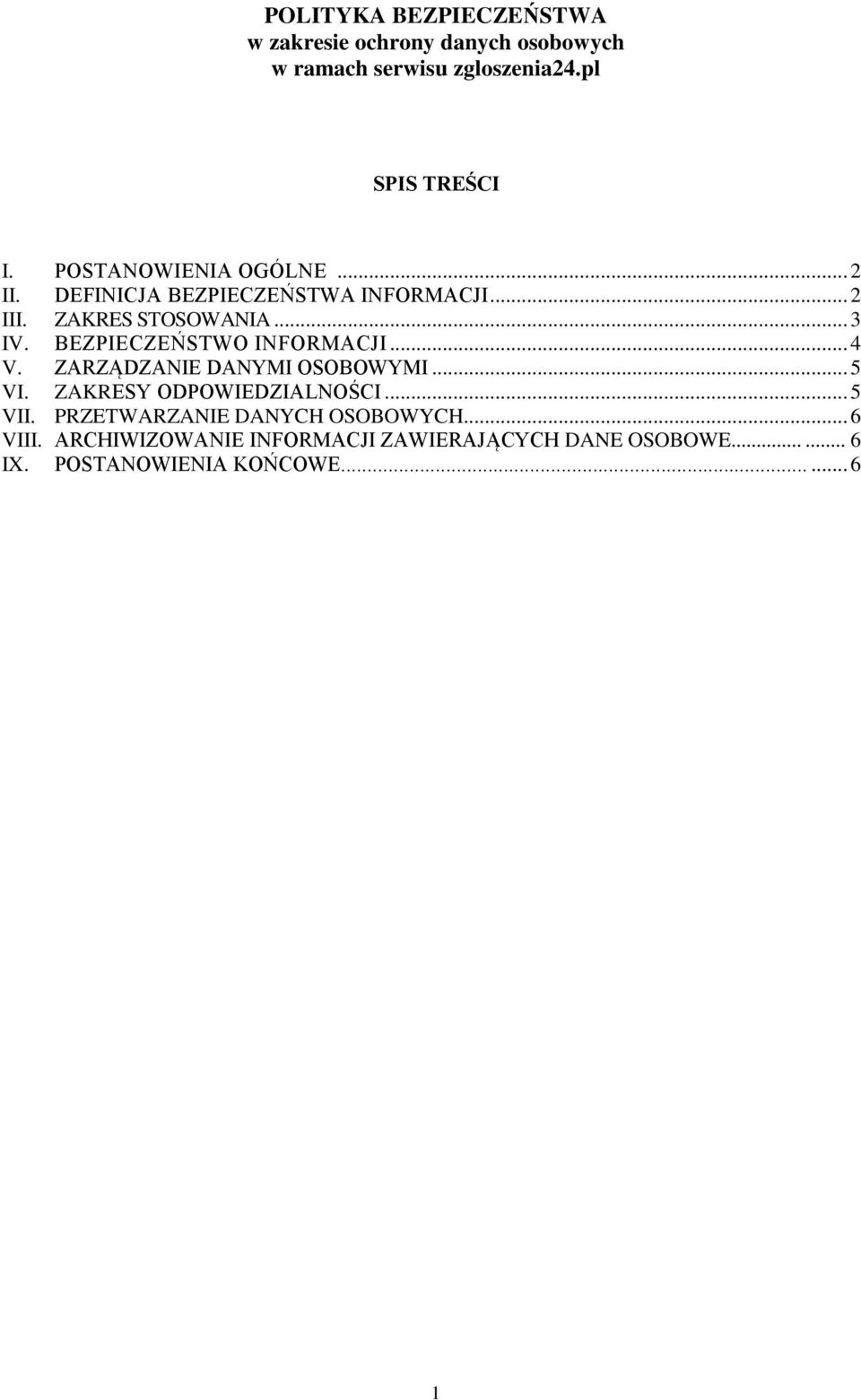 BEZPIECZEŃSTWO INFORMACJI... 4 V. ZARZĄDZANIE DANYMI OSOBOWYMI... 5 VI. ZAKRESY ODPOWIEDZIALNOŚCI... 5 VII.