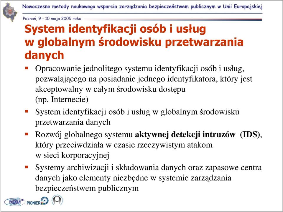 Internecie) System identyfikacji osób i usług w globalnym rodowisku przetwarzania danych Rozwój globalnego systemu aktywnej detekcji