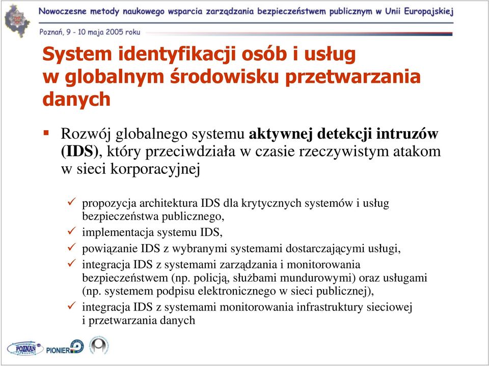 systemami dostarczajcymi usługi, integracja IDS z systemami zarzdzania i monitorowania bezpieczestwem (np.