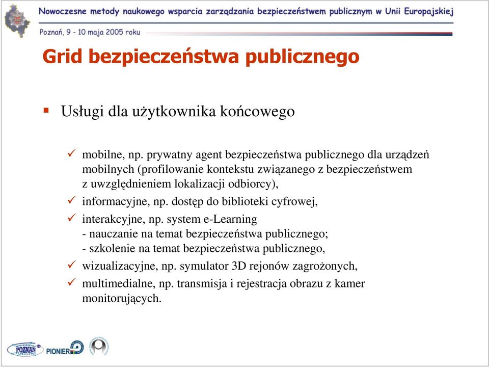 uwzgldnieniem lokalizacji odbiorcy), informacyjne, np. dostp do biblioteki cyfrowej, interakcyjne, np.