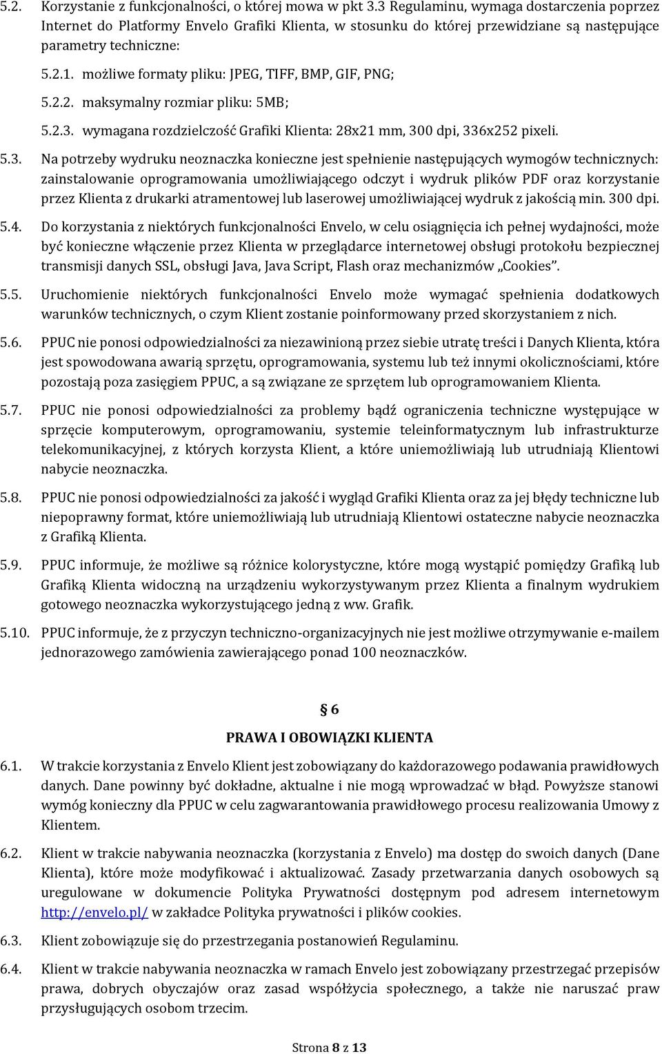 możliwe formaty pliku: JPEG, TIFF, BMP, GIF, PNG; 5.2.2. maksymalny rozmiar pliku: 5MB; 5.2.3.