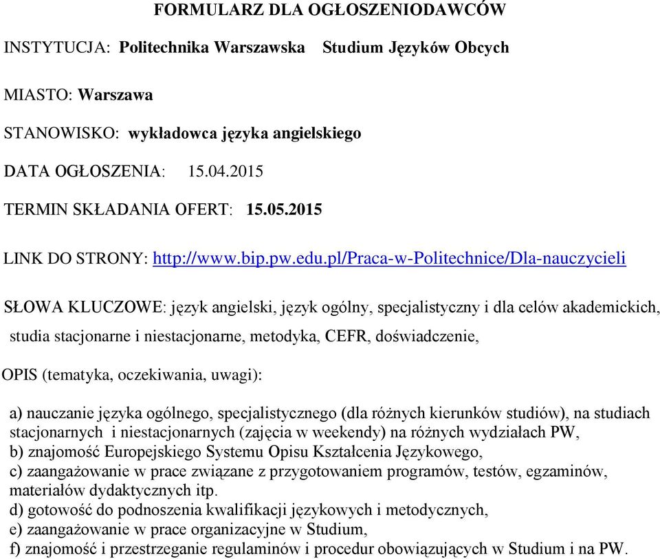 pl/praca-w-politechnice/dla-nauczycieli SŁOWA KLUCZOWE: język angielski, język ogólny, specjalistyczny i dla celów akademickich, studia stacjonarne i niestacjonarne, metodyka, CEFR, doświadczenie,