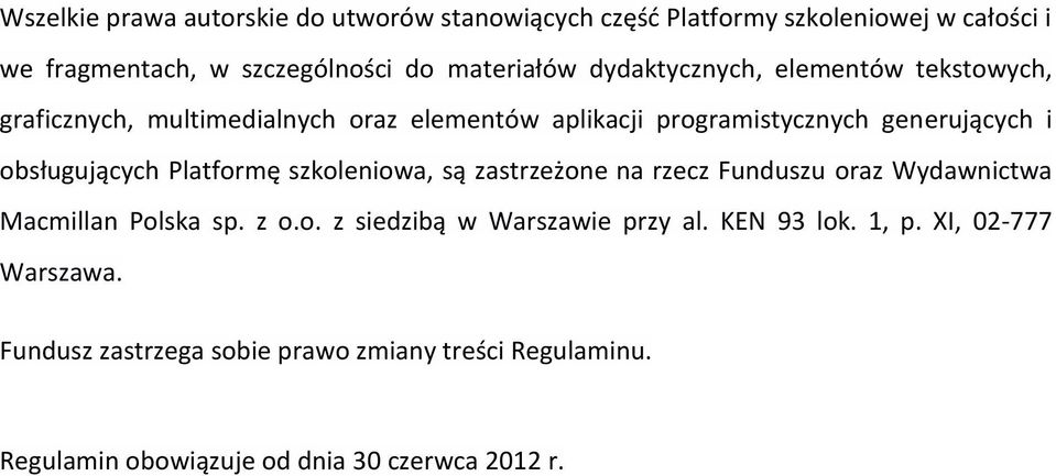 Platformę szkoleniowa, są zastrzeżone na rzecz Funduszu oraz Wydawnictwa Macmillan Polska sp. z o.o. z siedzibą w Warszawie przy al.