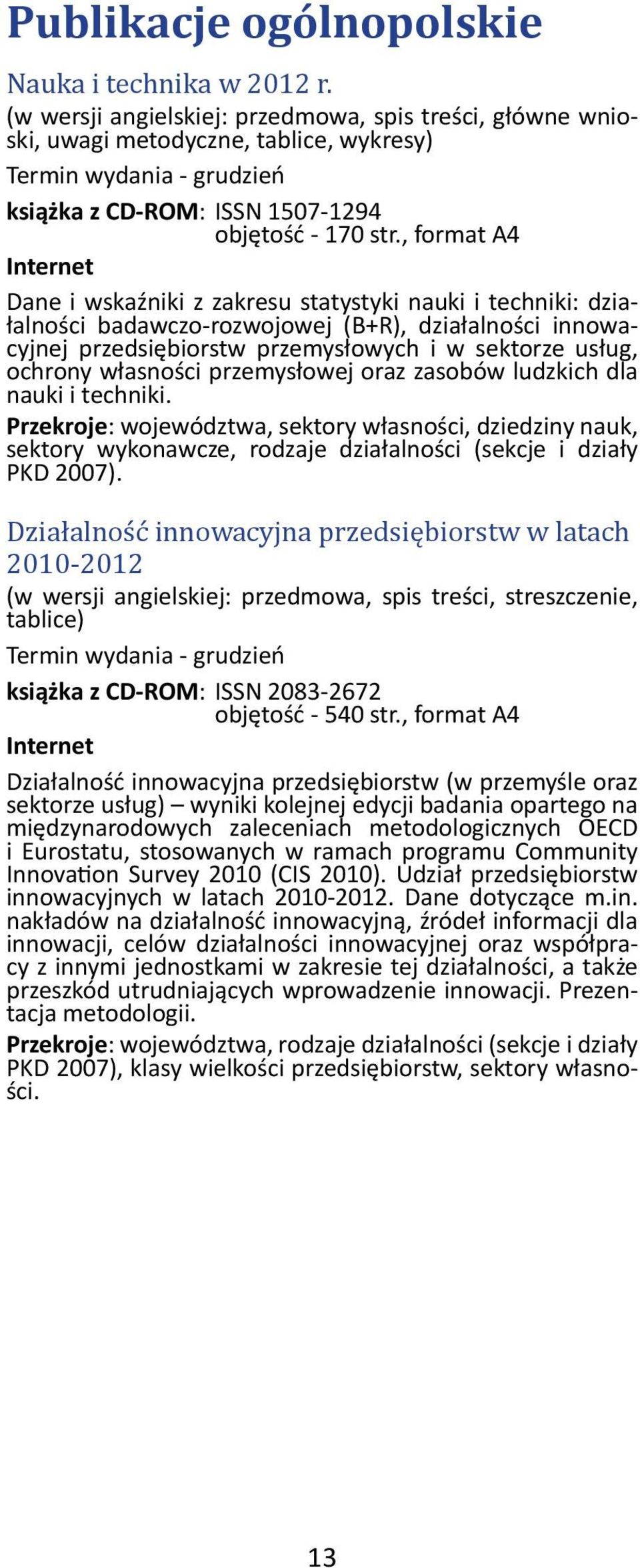 , format A4 Dane i wskaźniki z zakresu statystyki nauki i techniki: działalności badawczo-rozwojowej (B+R), działalności innowacyjnej przedsiębiorstw przemysłowych i w sektorze usług, ochrony