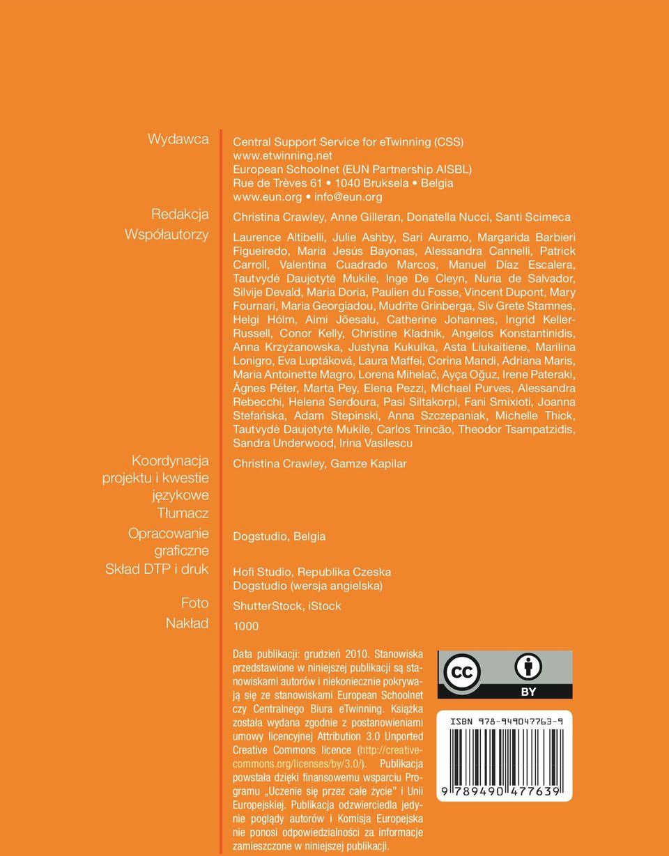 org Christina Crawley, Anne Gilleran, Donatella Nucci, Santi Scimeca Laurence Altibelli, Julie Ashby, Sari Auramo, Margarida Barbieri Figueiredo, Maria Jesús Bayonas, Alessandra Cannelli, Patrick