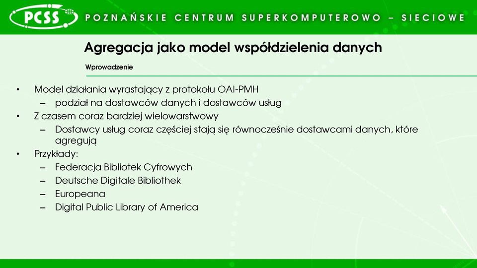 Dostawcy usług coraz częściej stają się równocześnie dostawcami danych, które agregują Przykłady: