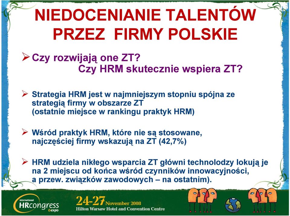 praktyk HRM) Wśród praktyk HRM, które nie są stosowane, najczęściej firmy wskazują na ZT (42,7%) HRM udziela