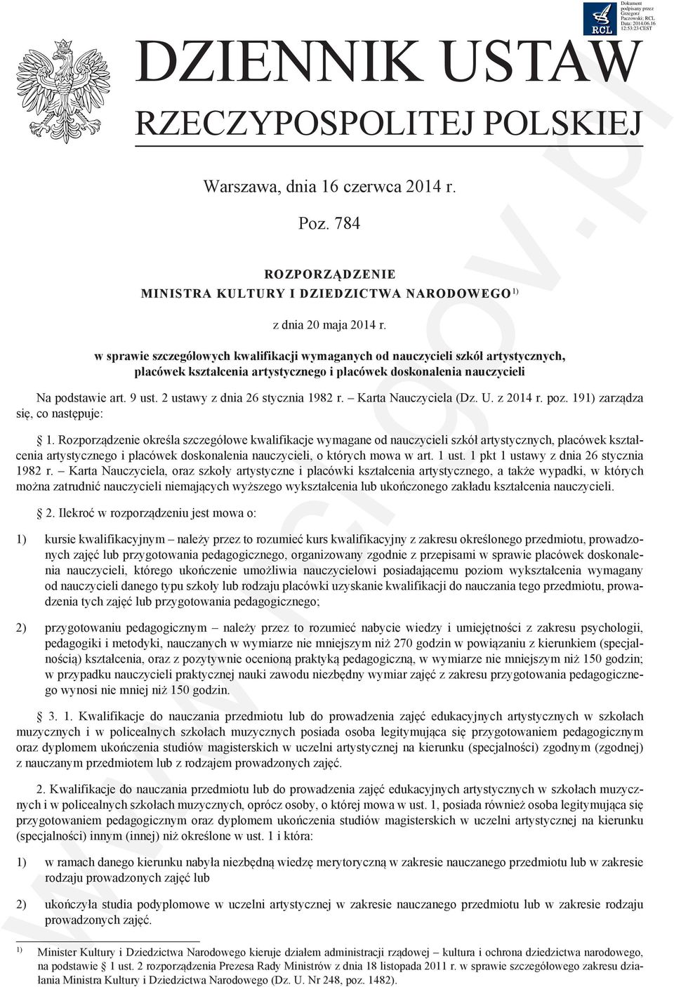 2 ustawy z dnia 26 stycznia 1982 r. Karta Nauczyciela (Dz. U. z 2014 r. poz. 191) zarządza się, co następuje: 1.