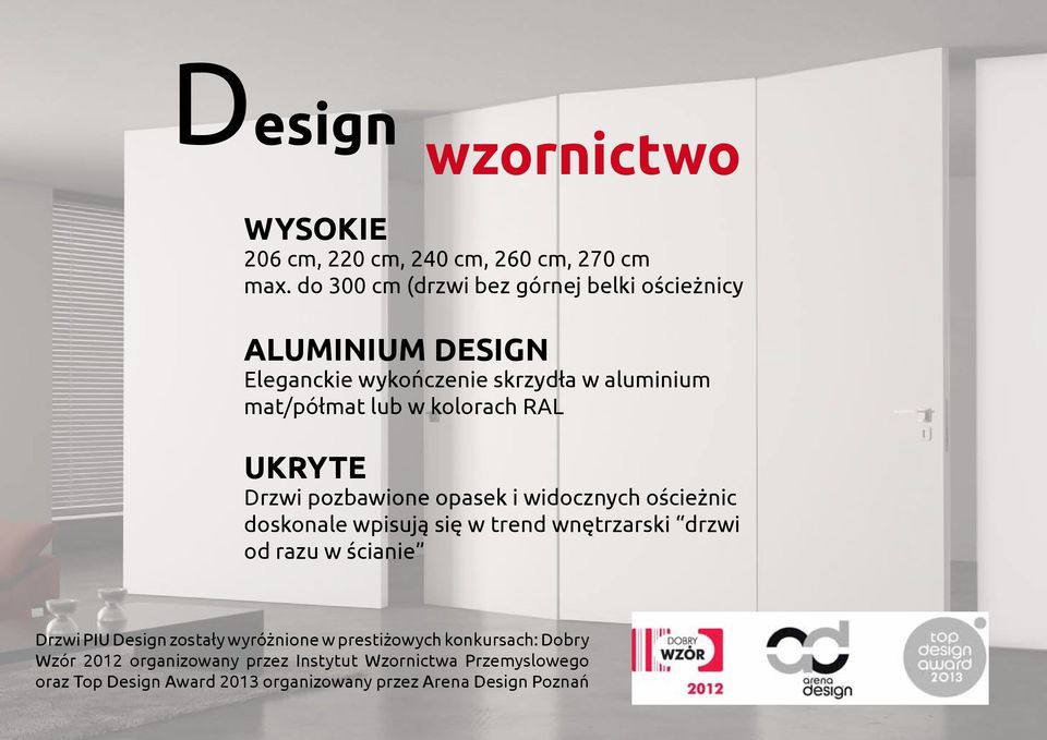 kolorach RAL UKRYTE Drzwi pozbawione opasek i widocznych ościeżnic doskonale wpisują się w trend wnętrzarski drzwi od razu w