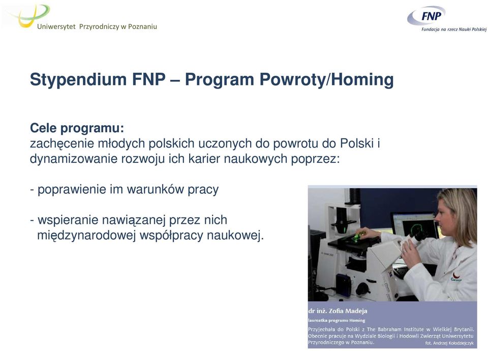 naukowych poprzez: - poprawienie im warunków pracy - wspieranie