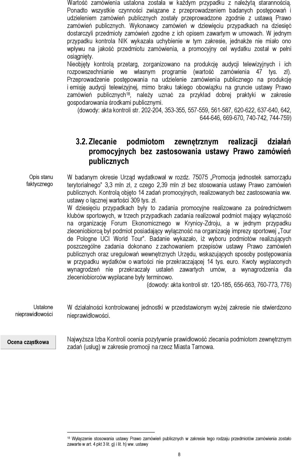 Wykonawcy zamówień w dziewięciu przypadkach na dziesięć dostarczyli przedmioty zamówień zgodne z ich opisem zawartym w umowach.