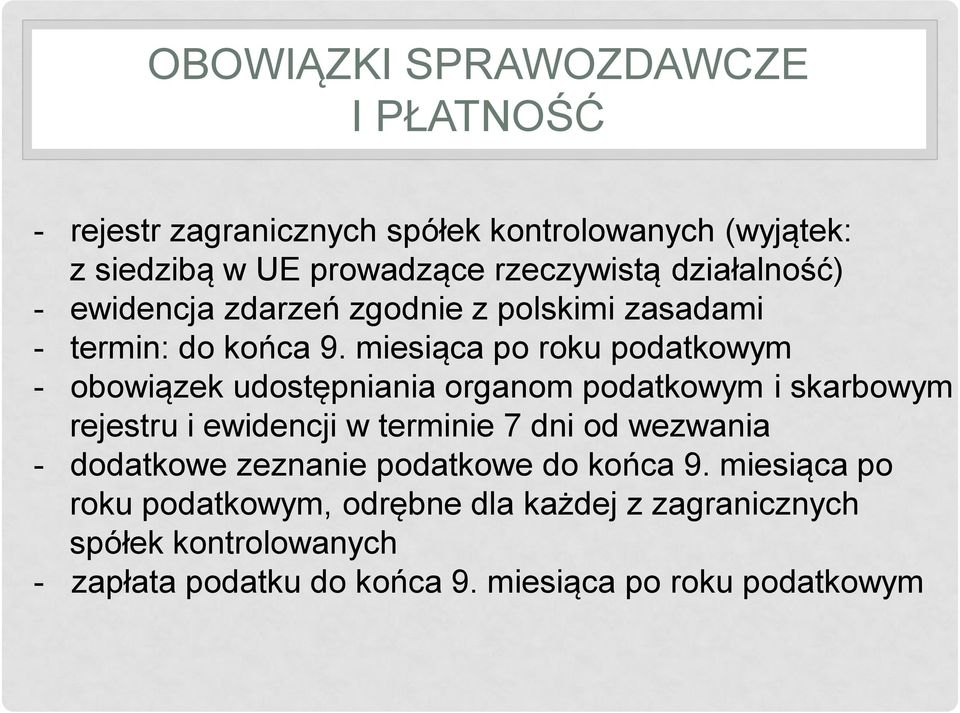 miesiąca po roku podatkowym - obowiązek udostępniania organom podatkowym i skarbowym rejestru i ewidencji w terminie 7 dni od