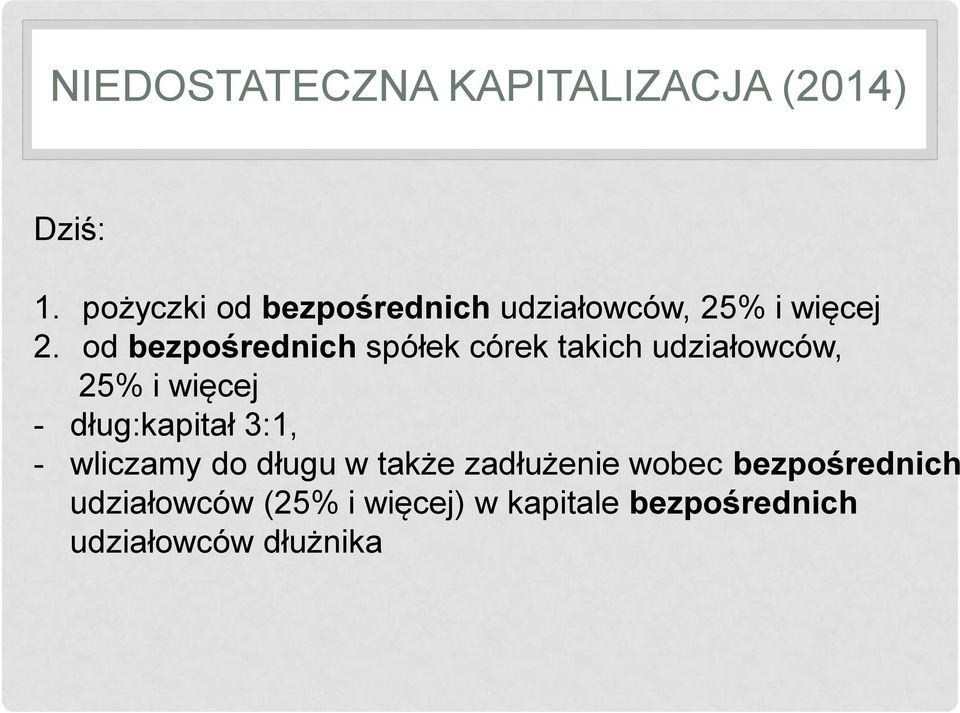 od bezpośrednich spółek córek takich udziałowców, 25% i więcej - dług:kapitał