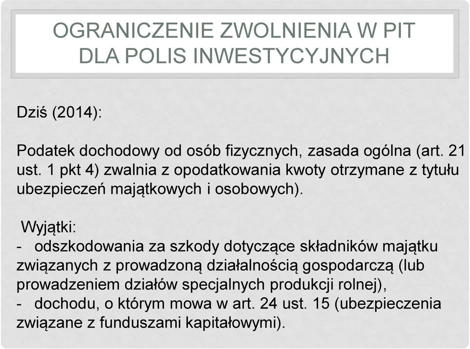 Wyjątki: - odszkodowania za szkody dotyczące składników majątku związanych z prowadzoną działalnością gospodarczą (lub