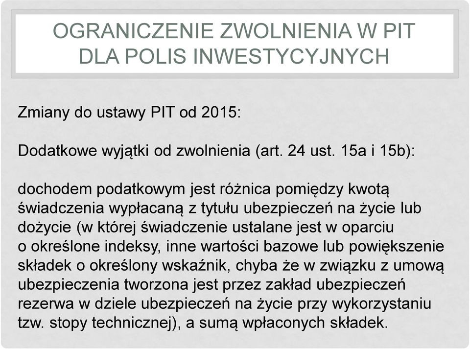 świadczenie ustalane jest w oparciu o określone indeksy, inne wartości bazowe lub powiększenie składek o określony wskaźnik, chyba że w związku