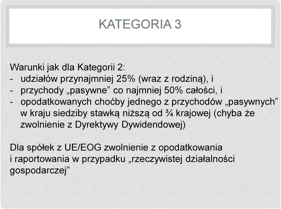 pasywnych w kraju siedziby stawką niższą od ¾ krajowej (chyba że zwolnienie z Dyrektywy