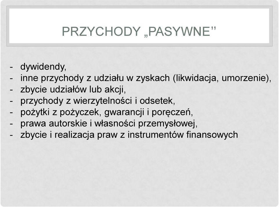 wierzytelności i odsetek, - pożytki z pożyczek, gwarancji i poręczeń, -