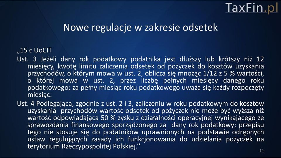 2, oblicza się mnożąc 1/12 z 5 % wartości, o której mowa w ust. 2, przez liczbę pełnych miesięcy danego roku podatkowego; za pełny miesiąc roku podatkowego uważa się każdy rozpoczęty miesiąc. Ust.