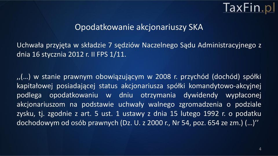 przychód (dochód) spółki kapitałowej posiadającej status akcjonariusza spółki komandytowo-akcyjnej podlega opodatkowaniu w dniu otrzymania