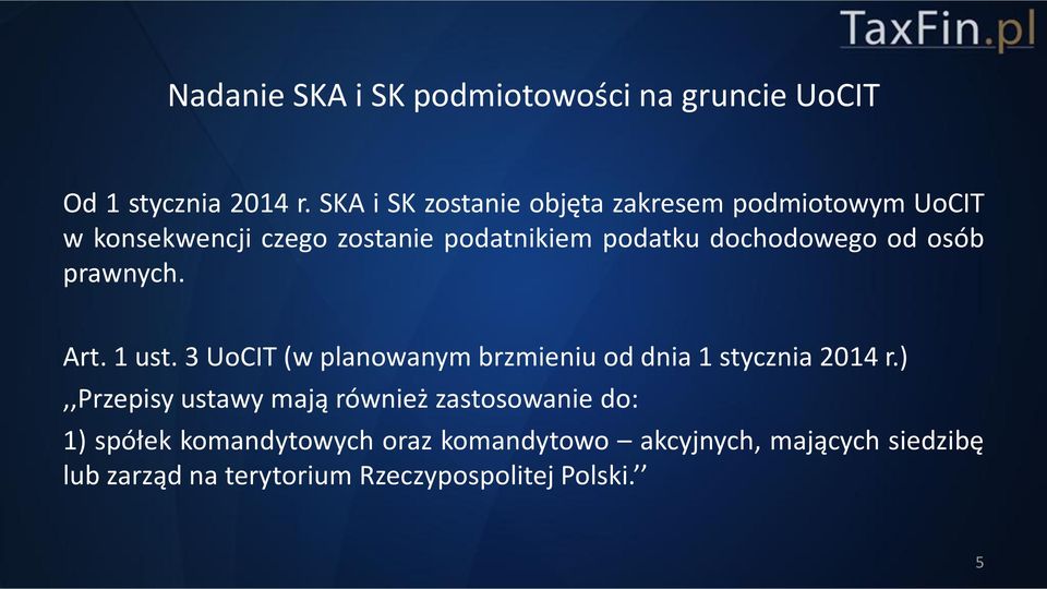 dochodowego od osób prawnych. Art. 1 ust. 3 UoCIT (w planowanym brzmieniu od dnia 1 stycznia 2014 r.