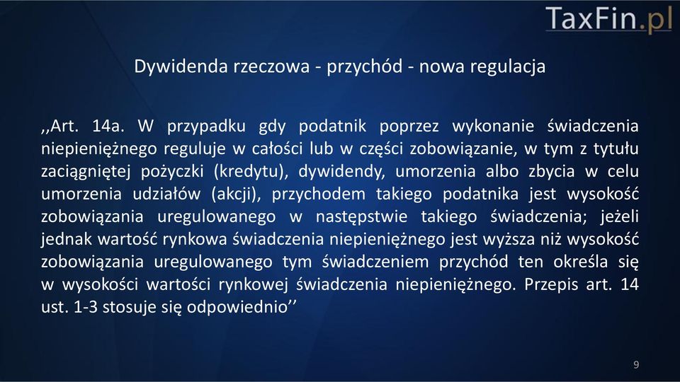 dywidendy, umorzenia albo zbycia w celu umorzenia udziałów (akcji), przychodem takiego podatnika jest wysokość zobowiązania uregulowanego w następstwie takiego