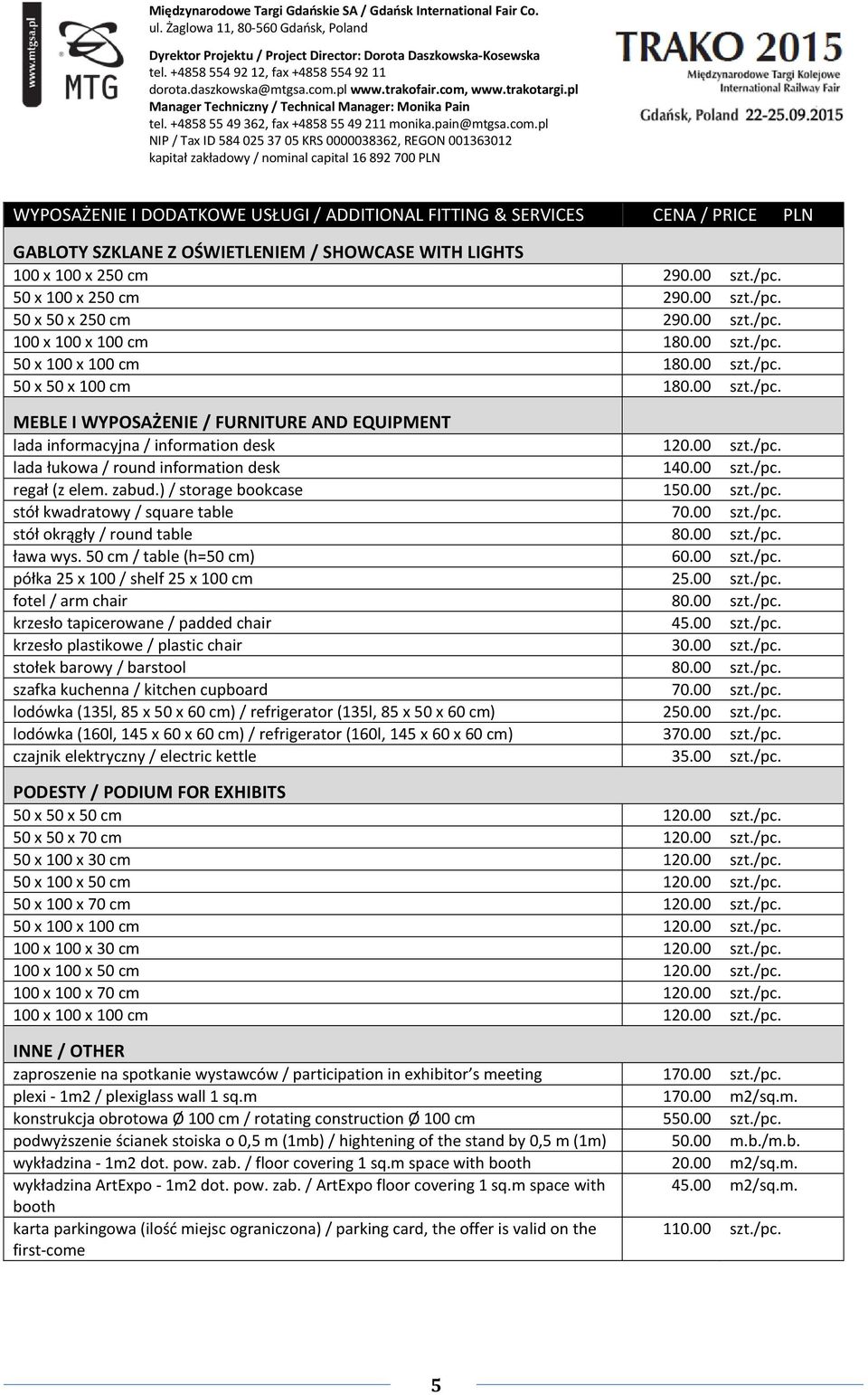 00 szt./pc. lada łukowa / round information desk 140.00 szt./pc. regał (z elem. zabud.) / storage bookcase 150.00 szt./pc. stół kwadratowy / square table 70.00 szt./pc. stół okrągły / round table 80.