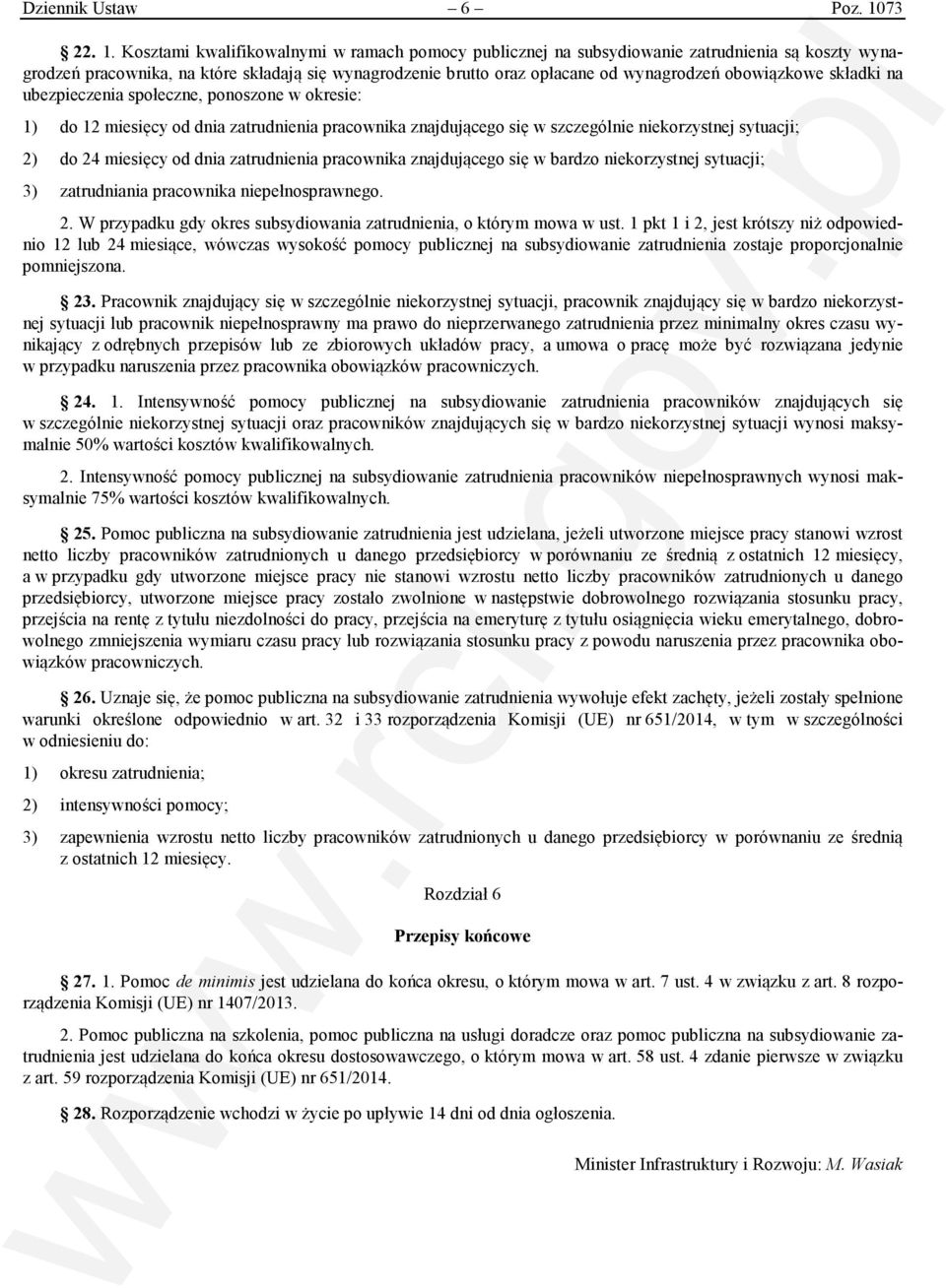 Kosztami kwalifikowalnymi w ramach pomocy publicznej na subsydiowanie zatrudnienia są koszty wynagrodzeń pracownika, na które składają się wynagrodzenie brutto oraz opłacane od wynagrodzeń