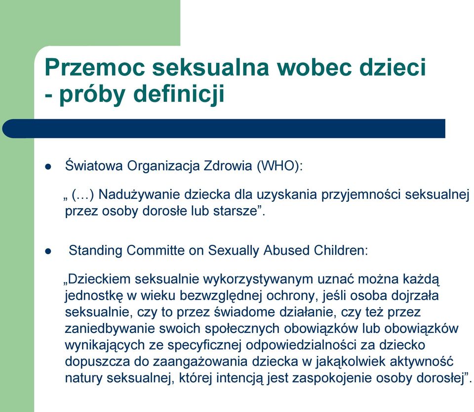 Standing Committe on Sexually Abused Children: Dzieckiem seksualnie wykorzystywanym uznać można każdą jednostkę w wieku bezwzględnej ochrony, jeśli osoba