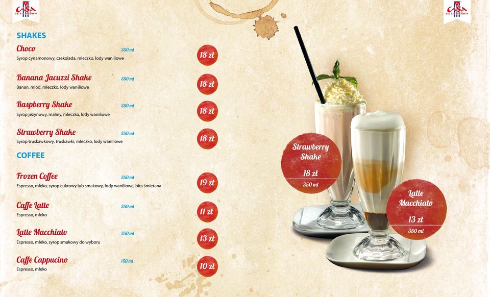 Strawberry Shake Frozen Coffee Espresso, mleko, syrop cukrowy lub smakowy, lody waniliowe, bita śmietana Caffe Latte Espresso, mleko