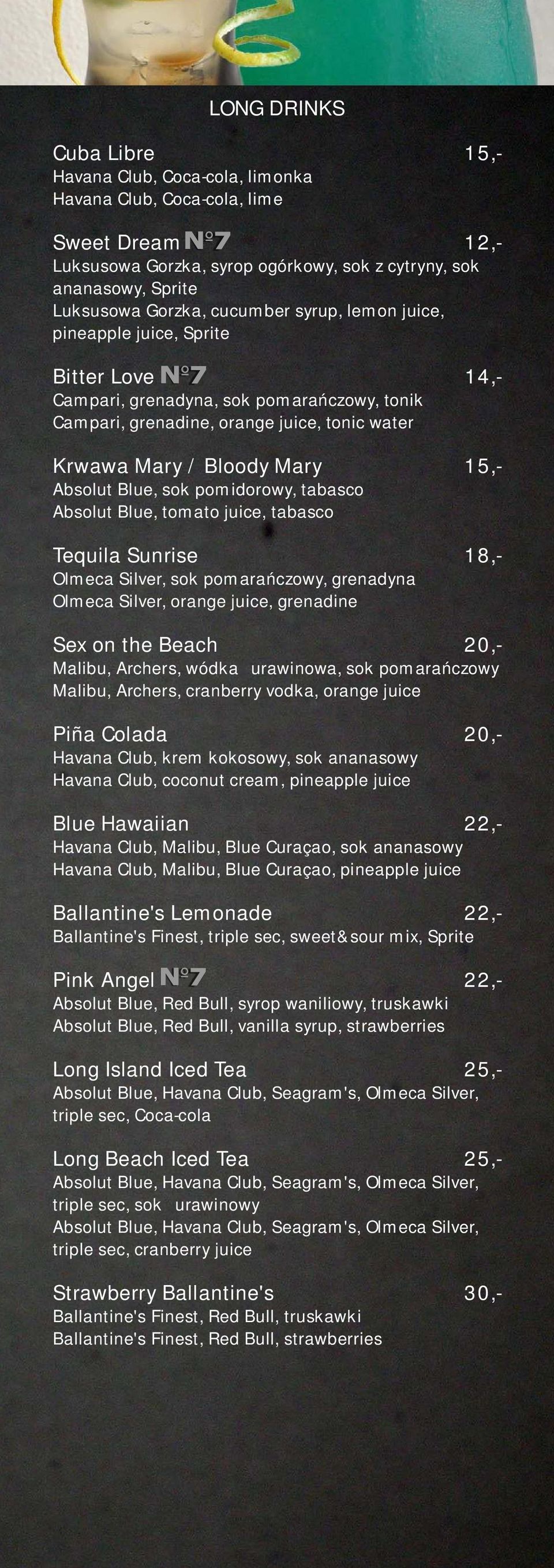 Blue, sok pomidorowy, tabasco Absolut Blue, tomato juice, tabasco Tequila Sunrise 18,- Olmeca Silver, sok pomarańczowy, grenadyna Olmeca Silver, orange juice, grenadine Sex on the Beach 20,- Malibu,