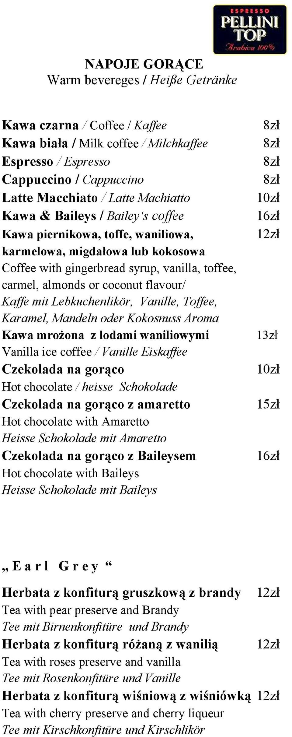 flavour/ Kaffe mit Lebkuchenlikör, Vanille, Toffee, Karamel, Mandeln oder Kokosnuss Aroma Kawa mrożona z lodami waniliowymi 13zł Vanilla ice coffee / Vanille Eiskaffee Czekolada na gorąco Hot