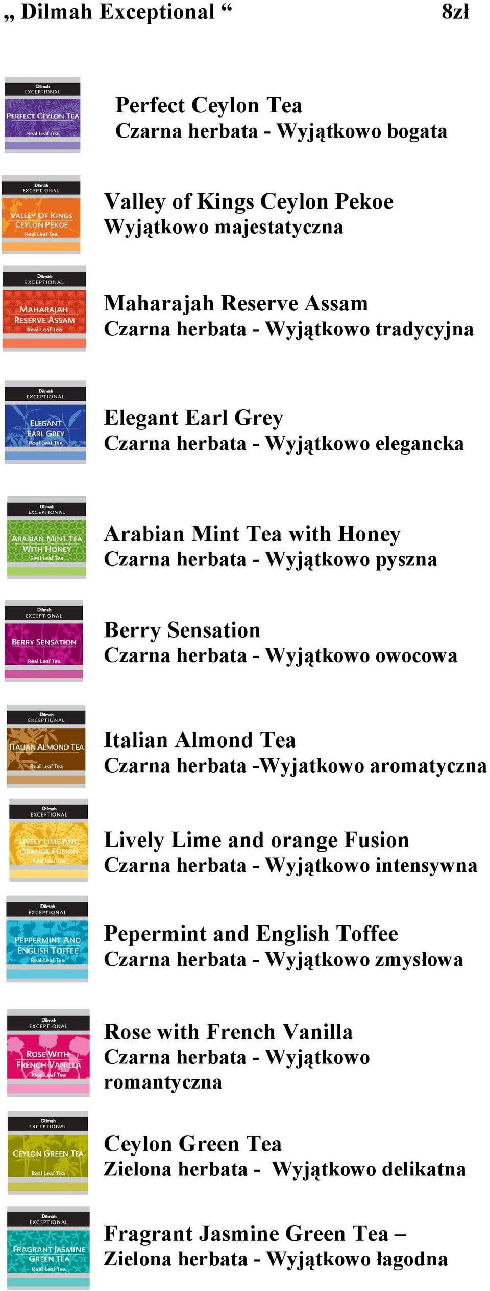 Italian Almond Tea Czarna herbata -Wyjatkowo aromatyczna Lively Lime and orange Fusion Czarna herbata - Wyjątkowo intensywna Pepermint and English Toffee Czarna herbata - Wyjątkowo